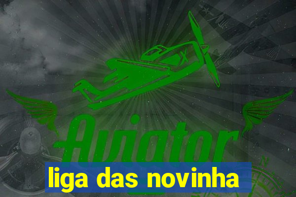 liga das novinha